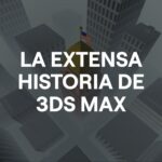 La extensa historia de 3DS Max