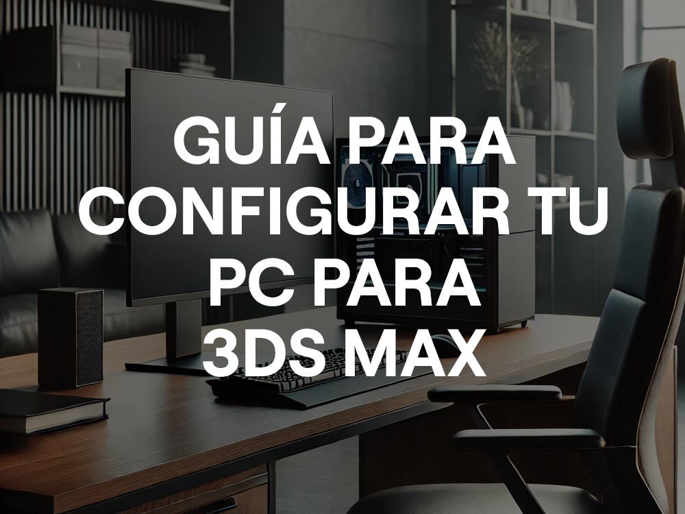 Configurar Ordenador para 3ds Max