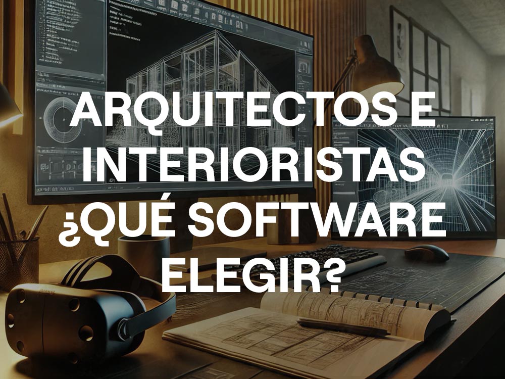 ARQUITECTOS E INTERIORISTAS QUÉ SOFTWARE APRENDER