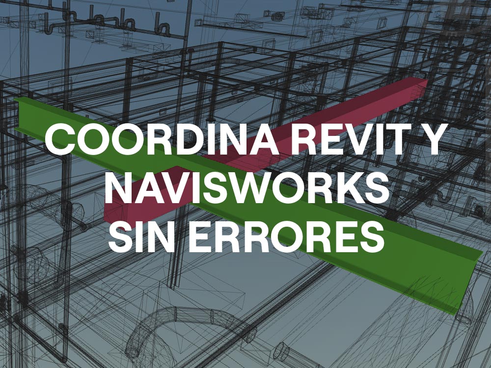 Coordinar revit y navisworks sin errores