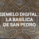 Basílica San Pedro gemelo digital de patrimonio