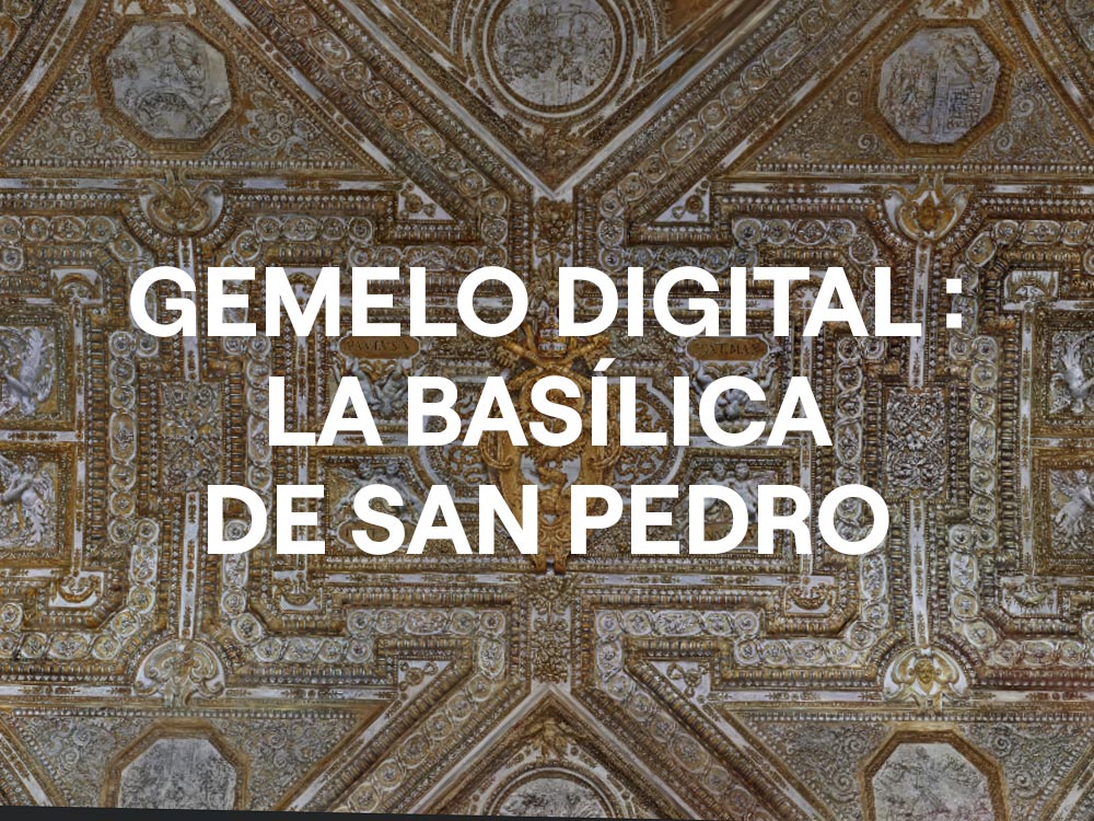 Basílica San Pedro gemelo digital de patrimonio