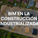 BIM en la construcción industrializada