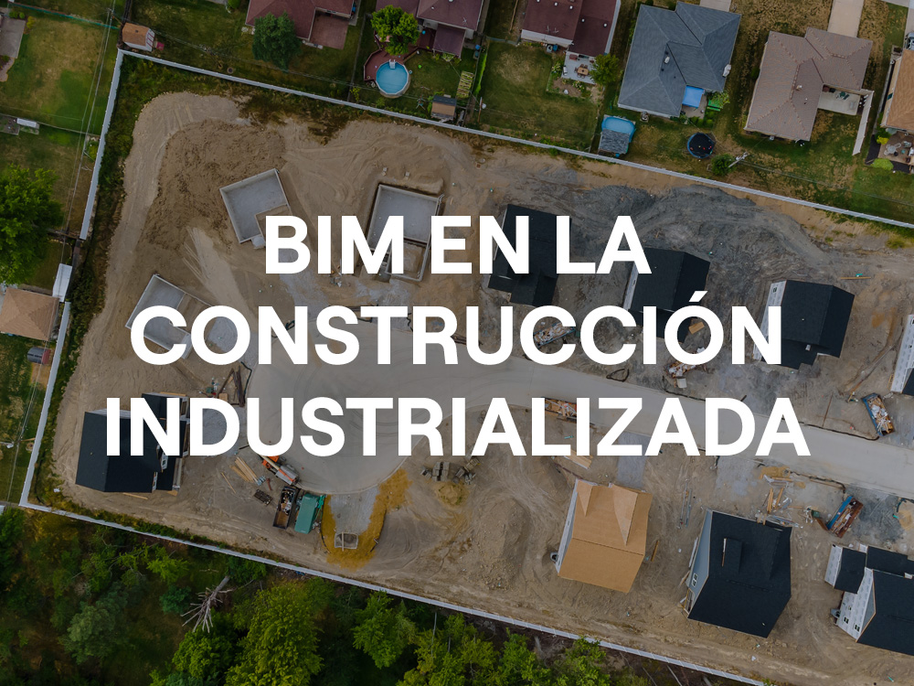 BIM en la construcción industrializada