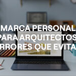 Marca personal para arquitectos, errores que debes evitar y branding arquitectura