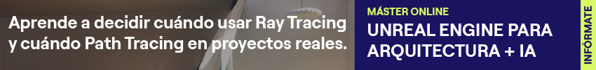 Path Tracing vs Ray Tracing: ¿cuál es la diferencia? Aprendelo en el máster de unreal engine para arquitectura de the factory school