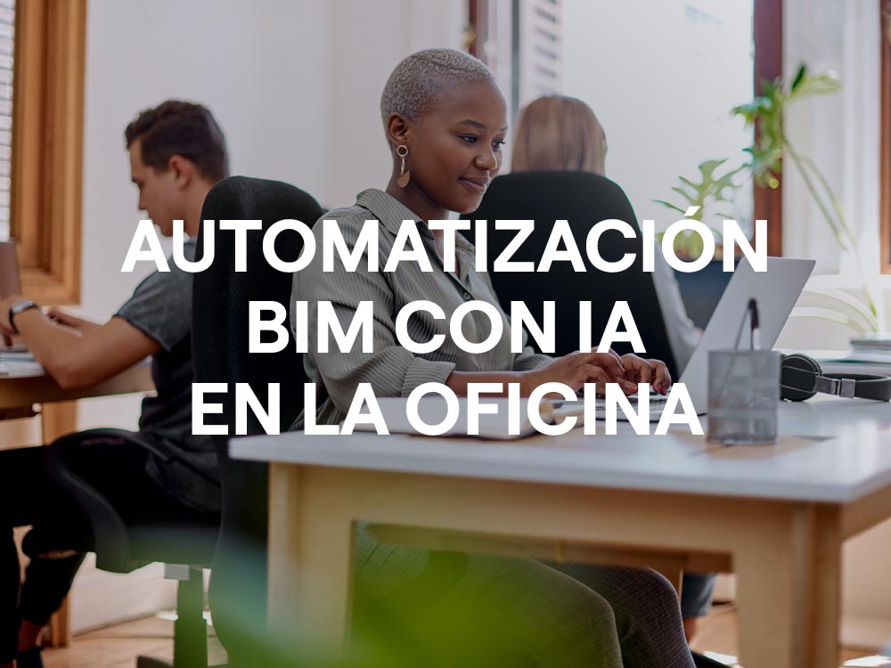Automatización BIM con Inteligencia Artificial aplicaciones en la oficina