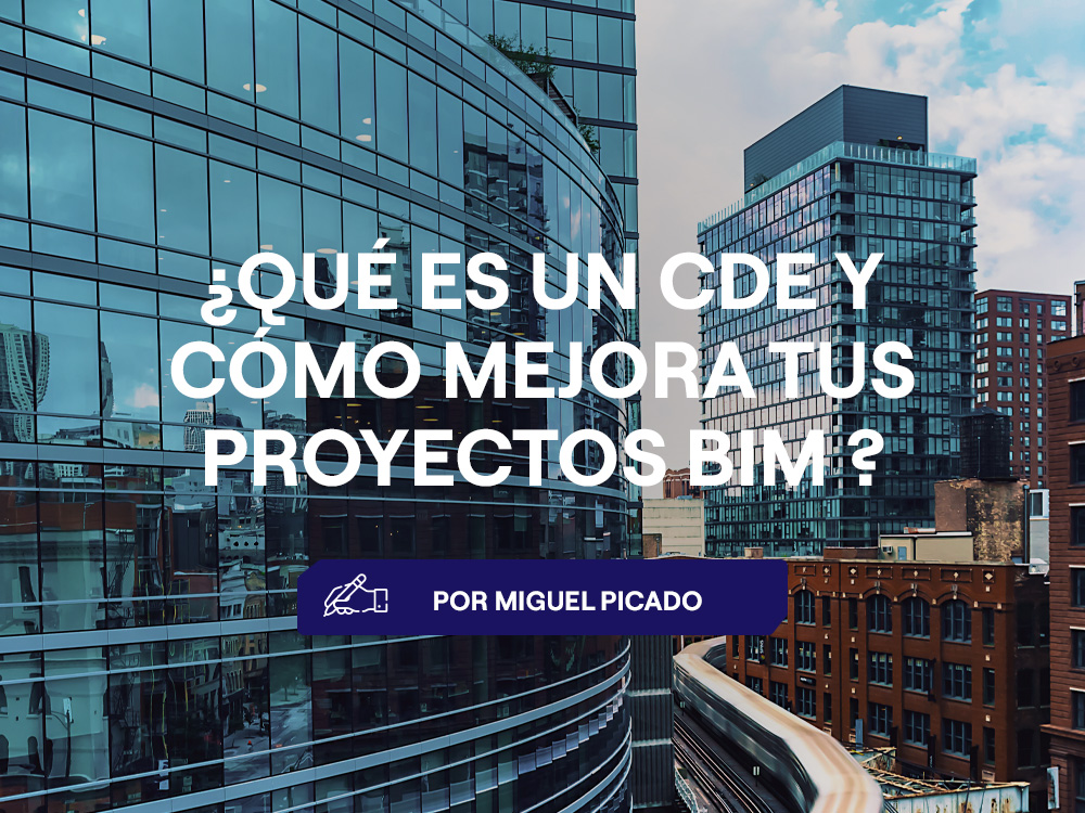 ¿Qué es un entorno de datos común (CDE) y cómo mejora tus proyectos BIM ?