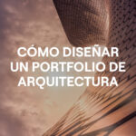 Cómo diseñar un portfolio de arquitectura y visualización que funcione