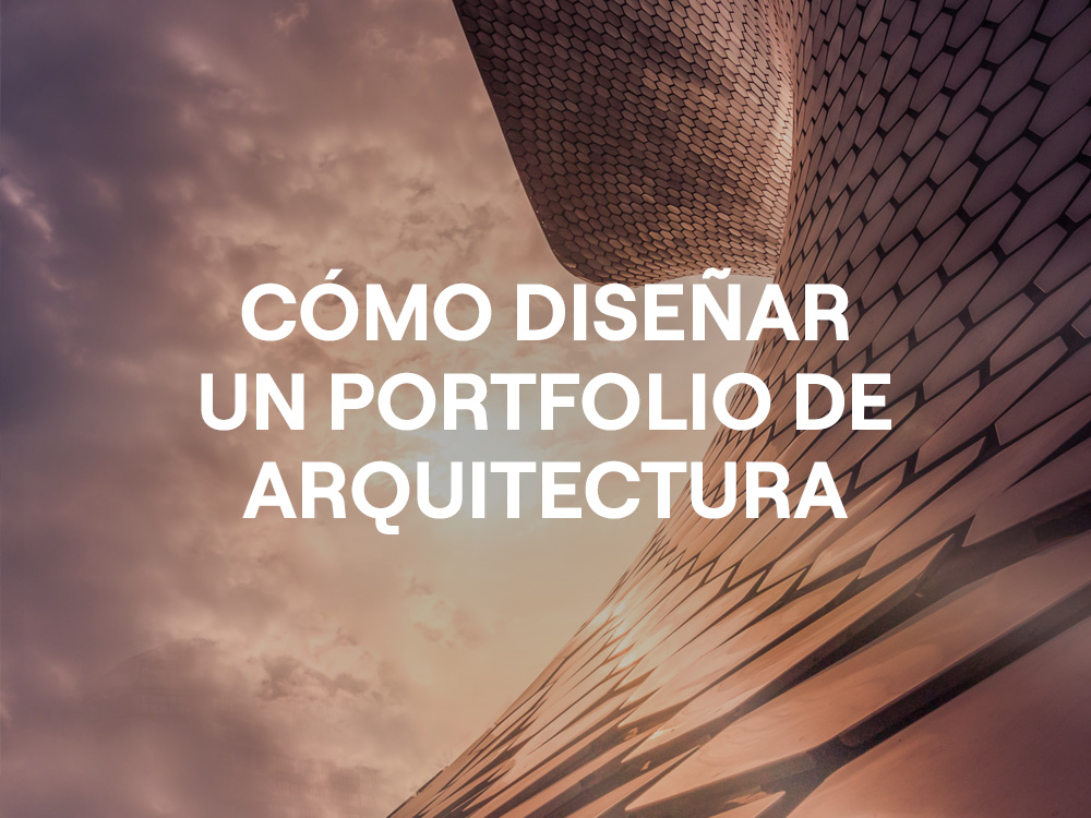 Cómo diseñar un portfolio de arquitectura y visualización que funcione