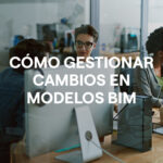gestionar cambios en modelos BIM