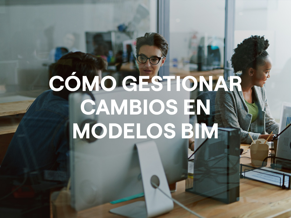 gestionar cambios en modelos BIM