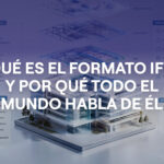 ¿Qué es el formato IFC y por qué todo el mundo habla de él?