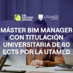 El Máster BIM Manager titulación universitaria de 60 ECTS por la UTAMED