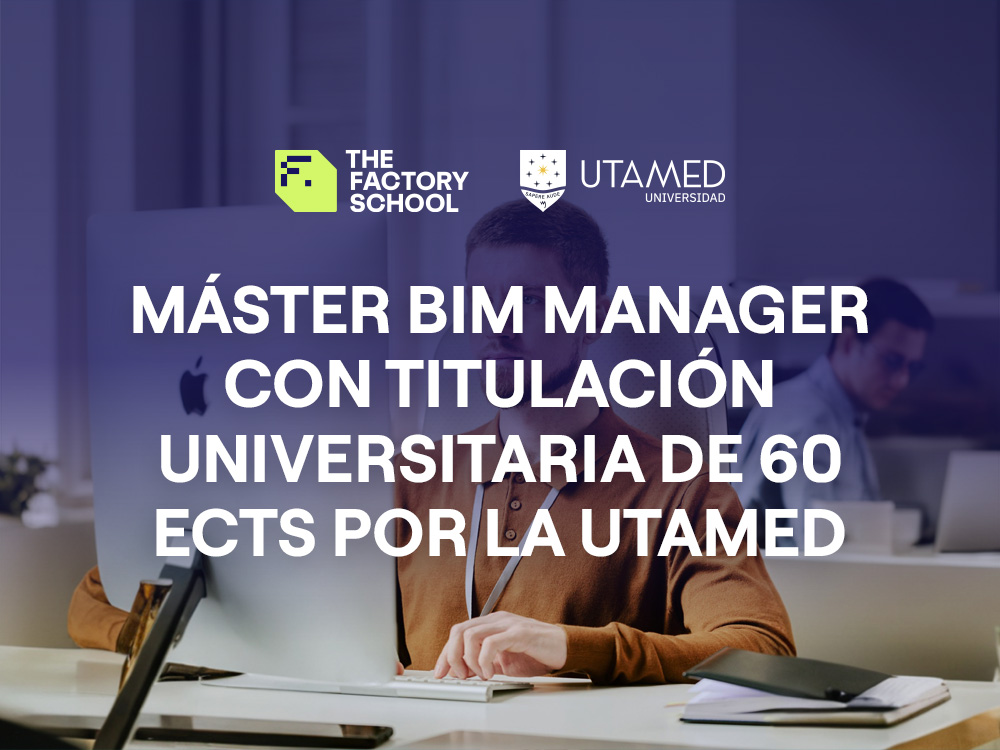 El Máster BIM Manager titulación universitaria de 60 ECTS por la UTAMED