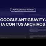 Google Antigravity 2.0: la IA que por fin trabaja dentro de tu ordenador (y con tus archivos de proyecto)