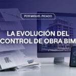 De Excel a plataformas inteligentes: la evolución del control de obra con BIM