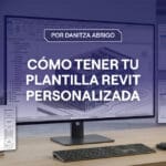Portada del artículo Plantilla Revit personalizada: cómo estandarizar tus proyectos y ahorrar tiempo