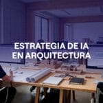 Portada del artículo Estrategia de IA en arquitectura: cómo implementarla en un estudio pequeño