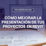 Visualización en Revit, cómo mejorar la presentación de tus proyectos