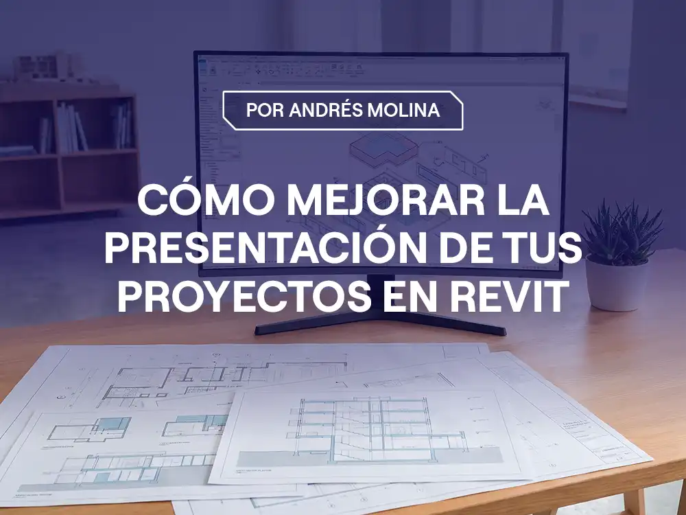 Visualización en Revit, cómo mejorar la presentación de tus proyectos