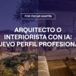 Portada del artículo: Arquitecto e interiorista con IA: nuevo perfil profesional y alta demanda