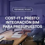 Portada del artículo Cost-It + Presto BIM: integración BIM para presupuestos reales