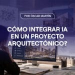 Portada artículo: cómo Integrar IA en un proyecto arquitectónico
